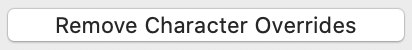 Remove Character Overrides button enabled
